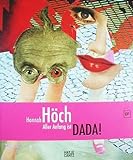 Hannah Höch - aller Anfang ist Dada! Anlässlich der Ausstellung Hannah Höch - Aller Anfang ist Dada! , Berlinische Galerie, Landesmuseum für Moderne Kunst, Fotografie und Architektur, Berlin, 6. April bis 2. Juli 2007; Museum Tinguely, Basel, 15. Januar b
