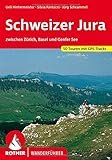 Schweizer Jura: zwischen Zürich, Basel und Genfer See. 50 Touren. Mit GPS-Tracks (Rother Wanderführer)