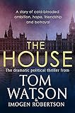 The House: The most utterly gripping, must-read political thriller of the twenty-first century