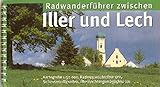 Radeln zwischen Iller und Lech: Radwanderführer. 1:50000: Radwegbeschreibungen, Sehenswürdigkeiten, Übernachtungsmöglichk