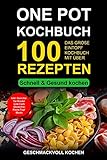One Pot Kochbuch: Das große Eintopf Rezeptbuch mit über 100 leckeren Rezepten - schnell & gesund kochen Inkl. Gerichte für Kinder, Pasta & Nudeln selber machen, Low Carb, glutenfrei, Topf M