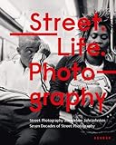 Street. Life. Photography: Haus der Photographie, Deichtorhallen Hamburg: Street Photographyaus sieben Jahrzehnten / SevenDecades of Street Photography