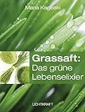 Grassaft: Das grüne Lebenselix