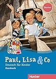 Paul, Lisa & Co Starter: Deutsch für Kinder.Deutsch als Fremdsprache / Kursb