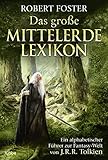 Das große Mittelerde-Lexikon. Ein alphabetischer Führer zur Fantasy-Welt von J.R.R. Tolk