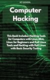 Computer Hacking: This Book Includes: Hacking Tools for Computers with Linux Mint, Linux for Beginners and Kali Linux Tools and Hacking with Kali Linux with Basic Security Testing