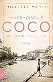 Mademoiselle Coco und der Duft der Liebe: Roman (Mutige Frauen zwischen Kunst und Liebe, Band 5)