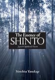 The Essence of Shinto: Japan's Spiritual H