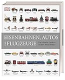 Eisenbahnen, Autos und Flugzeuge: Das visuelle Lexikon in über 3000 B