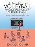 The Science of Volleyball Practice Development and Drill Design: From Principles to Application (English Edition)