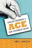 English Grammar to Ace New Testament Greek (English Edition)