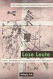 Lose Leute: Figuren, Schauplätze und Künste des Vaganten in der Frühen N