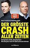 Der größte Crash aller Zeiten: Wirtschaft, Politik, Gesellschaft. Wie Sie jetzt noch Ihr Geld schützen kö