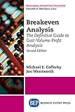 Breakeven Analysis: The Definitive Guide to Cost-Volume-Profit Analysis, Second Edition (English Edition)