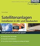 Satellitenanlagen installieren in Alt- und Neubauten: Leicht gemacht, Geld und Ärger gespart. Planung einer Sat-Anlage. Auswahl und Installation. So einfach ist der Umstieg von analog auf dig