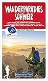 Wanderparadies Schweiz Wanderführer: 100 Top Touren: Berner Oberland, Bodensee und Zürichsee, Vierwaldstättersee, Graubünden und Engadin, Tessin, ... und Seeland (Kümmerly+Frey Freizeitbücher)