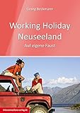 Working Holiday Neuseeland: Auf eigene Faust (Jobs, Praktika, Studium 51)
