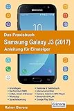Das Praxisbuch Samsung Galaxy J3 (2017) - Anleitung für Einsteig