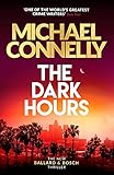 The Dark Hours: The Brand New Blockbuster Ballard & Bosch Thriller (Ballard & Bosch 1 Book 23) (English Edition)