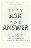 They Ask You Answer: A Revolutionary Approach to Inbound Sales, Content Marketing, and Today's Digital Consumer (English Edition)