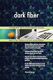 dark fiber All-Inclusive Self-Assessment - More than 690 Success Criteria, Instant Visual Insights, Comprehensive Spreadsheet Dashboard, Auto-Prioritized for Quick R