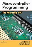 Microcontroller Programming: The Microchip PIC (English Edition)
