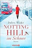 Notting Hill im Schnee: Roman (Das Fest der Liebe in London)