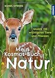 Mein Kosmos-Buch Natur: Unsere 150 wichtigsten T