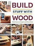 Build Stuff with Wood: Make Awesome Projects with Basic Tools (English Edition)