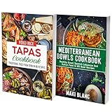 Mediterranean Bowls And Tapas Cookbook: 2 Books In 1: 160 Recipes Healthy Food And Traditional Spanish Dishes (English Edition)