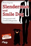 Slenderman und Smile Dog: Creepypasta und Großstadtleg