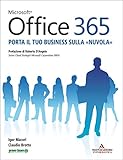 Microsoft Office 365: Porta il tuo business sulla 'nuvola' (Guida all'uso) (Italian Edition)