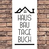 Hausbau Tagebuch: Tagebuch zum Haus bauen, umbauen und renovieren - für Hausbauer und Hausherren / 52 W
