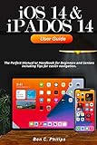 iOS 14 & iPADOS 14 User Guide: The Perfect Manual or Handbook for Beginners and Seniors including Tips for easier navig