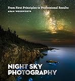 Night Sky Photography: From First Principles to Professional Results (English Edition)