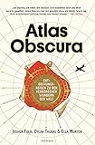 Atlas Obscura: Entdeckungsreisen zu den verborgenen Wundern der W