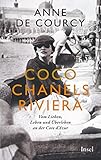 Coco Chanels Riviera: Vom Lieben, Leben und Überleben an der Cote d'