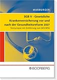 SGB V Gesetzliche Krankenversicherung vor und nach der Gesundheitsreform: Textsynopse mit Einführung zum GKV-WSG