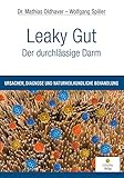Leaky Gut - Der durchlässige Darm: Ursachen, Diagnose und naturheilkundliche Behandlung