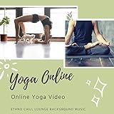 Yoga Online: Online Yoga Video Background Music, Ethno Chill Loung