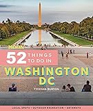 Moon 52 Things to Do in Washington DC: Local Spots, Outdoor Recreation, Getaways (English Edition)