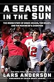 A Season in the Sun: The Inside Story of Bruce Arians, Tom Brady, and the Making of a Champ
