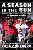 A Season in the Sun: The Inside Story of Bruce Arians, Tom Brady, and the Making of a Champ