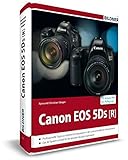 Canon EOS 5DS / 5DS R - Für bessere Fotos von Anfang an: Das große Praxisb