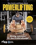 Powerlifting: Richtig trainieren für den Kraftdreikampf – mit über 100 Übungen und Trainingsp