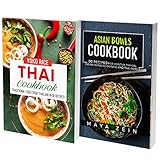 Thai Cookbook And Asian Bowls: 2 Books In 1: 130 Recipes For Rice Noodles Stir Fry And Delicious Dishes From Asia (English Edition)