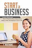 Start a Business: Contains 3 Manuscripts - Making Money Selling on eBay, Dropshipping, & Amazon FB