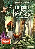 Ein Mädchen namens Willow 2: Waldgeflüster: Für alle, die wissen möchten, welche Kräfte in der Natur steck