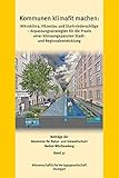 Kommunen klimafit machen:: Mikroklima, Hitzestau und Starkniederschläge – Anpassungsstrategien für die Praxis der klimaangepassten Stadt- und ... Natur- und Umweltschutz Baden-Württemberg)