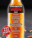 Steven Raichlens Barbecue Bible: Saucen, Rubs, Marinaden & Grillbutter: 222 Rezep